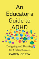 An Educator's Guide to ADHD : Designing and Teaching for Student Success-9781421453507