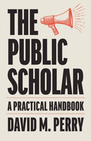 The Public Scholar : A Practical Handbook-9781421454658