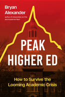 Peak Higher Ed : How to Survive the Looming Academic Crisis-9781421454702