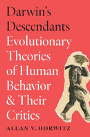 Darwin's Descendants : Evolutionary Theories of Human Behavior and Their Critics-9781421455204