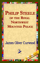 Philip Steele of the Royal Northwest Mounted Police-9781421821467