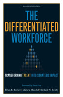 The Differentiated Workforce : Translating Talent into Strategic Impact-9781422104460