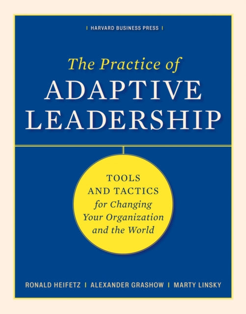 The Practice of Adaptive Leadership