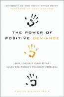 The Power of Positive Deviance : How Unlikely Innovators Solve the World's Toughest Problems-9781422110669