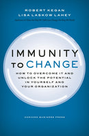 Immunity to Change : How to Overcome It and Unlock the Potential in Yourself and Your Organization-9781422117361