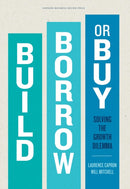 Build, Borrow, or Buy : Solving the Growth Dilemma-9781422143711