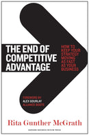 The End of Competitive Advantage : How to Keep Your Strategy Moving as Fast as Your Business-9781422172810