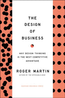 Design of Business : Why Design Thinking is the Next Competitive Advantage-9781422177808