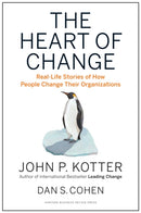 The Heart of Change : Real-Life Stories of How People Change Their Organizations-9781422187333