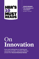 HBR's 10 Must Reads on Innovation (with featured article "The Discipline of Innovation," by Peter F. Drucker)-9781422189856