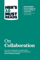 HBR''s 10 Must Reads on Collaboration (with featured article "Social Intelligence and the Biology of Leadership," by Daniel Goleman and Richard Boyatzis)