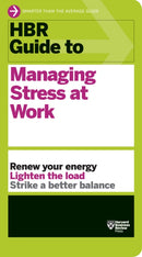 HBR Guide to Managing Stress at Work (HBR Guide Series)-9781422196014