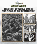 The Start of World War II : The Flood of the German Tide-9781422238943