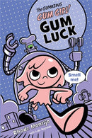 Gumazing Gum Girl!, The (book 2) : Book 2 Gum Luck-9781423161370