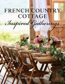 French Country Cottage Inspired Gatherings-9781423653592
