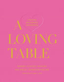 A Loving Table : Tastemakers' Traditions for Memorable Gatherings-9781423657613