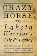 Crazy Horse : The Lakota Warrior's Life and Legacy-9781423657972