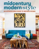 Midcentury Modern Style : An Approachable Guide to Inspired Rooms-9781423663959