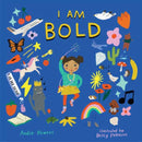 I Am Bold : For Every Kid Who's Told They Are Just Too Much-9781423665021