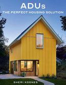 ADUs : The Perfect Housing Solution-9781423665250
