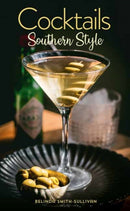 Cocktails, Southern Style : Pours, Drinks, Sips, and Bites-9781423666059