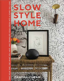Slow Style Home : Take Your Time, Use What You Have, and Translate Your Vision into a Home You Love-9781423667629