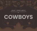 What I Know About Cowboys-9781423668602