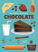 101 Things to Do With Chocolate, new edition-9781423668794