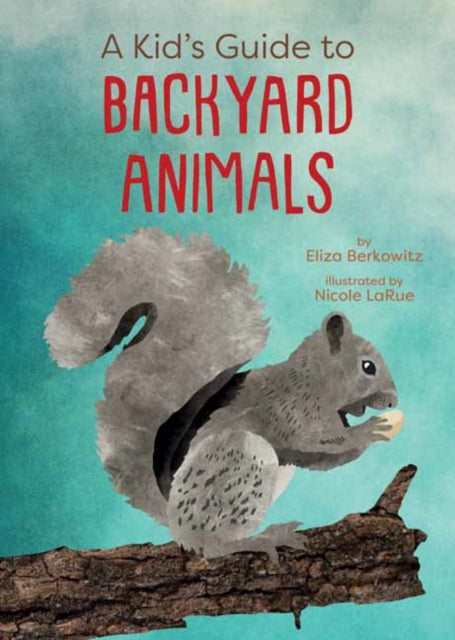 A Kid's Guide to Backyard Animals-9781423668862