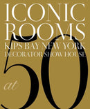 Iconic Rooms : Kips Bay New York Decorator Show House at 50-9781423669036