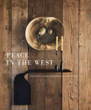Peace in the West : The Rustic Luxury Interiors of William Peace-9781423669388
