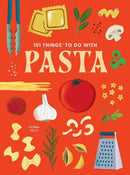 101 Things to Do With Pasta