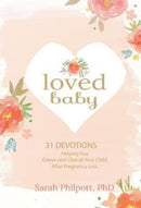 Loved Baby: Helping you Grieve and Cherish your Child After Pregnancy Loss-9781424555277