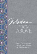 Wisdom from Above : 365 Devotions from the Book of Proverbs-9781424563708