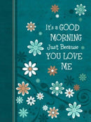 It's a Good Morning Just Because You Love Me : 365 Daily Devotions-9781424567959