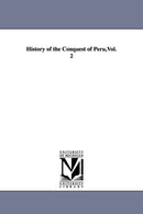 History of the Conquest of Peru, Vol. 2-9781425561611