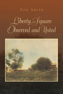 Liberty Square Observed and Noted-9781425761288
