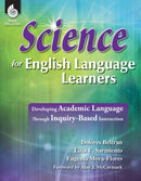 Science for English Language Learners : Developing Academic Language Through Inquiry-Based Instruction-9781425808594