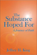 The Substance Hoped For : A Journey of Faith-9781425925963