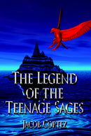 The Legend of the Teenage Sages-9781425949549