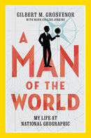 A Man of the World : My Life at National Geographic-9781426221538