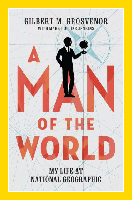 A Man of the World : My Life at National Geographic-9781426221538