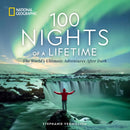 100 Nights of a Lifetime : The World's Ultimate Adventures After Dark-9781426223372