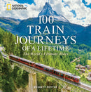 100 Train Journeys of a Lifetime : The World's Ultimate Rides-9781426223730