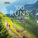 100 Runs of a Lifetime : The World's Ultimate Races and Trails-9781426223969