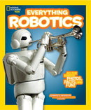 Everything Robotics : All the Photos, Facts, and Fun to Make You Race for Robots-9781426323317