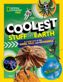 The Coolest Stuff on Earth : A Closer Look at the Weird, Wild, and Wonderful-9781426338588