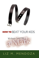 How to Beat Your Kids without Leaving a Mark-9781426939259