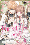 Trapped By His Love: The Duke''s Unexpected Bride, Volume 1