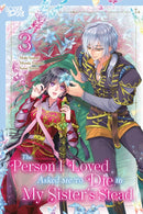 The Person I Loved Asked Me to Die in My Sister's Stead, Volume 3-9781427880901